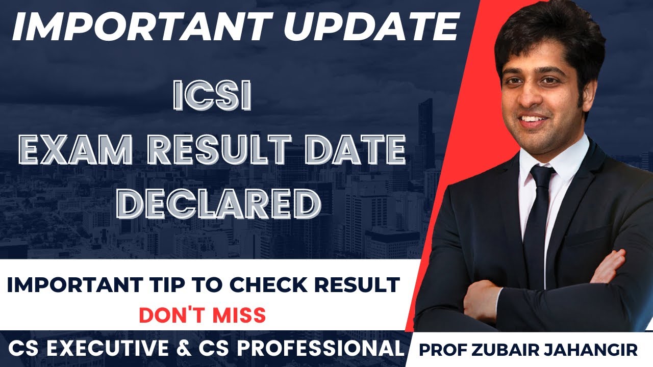 Important Update | ICSI Declared CS June 23 Result Date | Tips to Check | Prof Zubair Jahangir