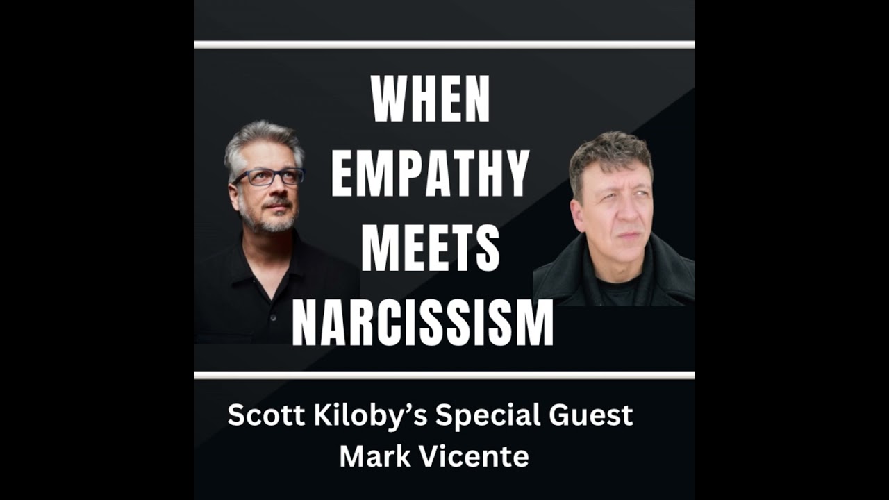 When Empathy Meets Narcissism—Special Guest Mark Vicente