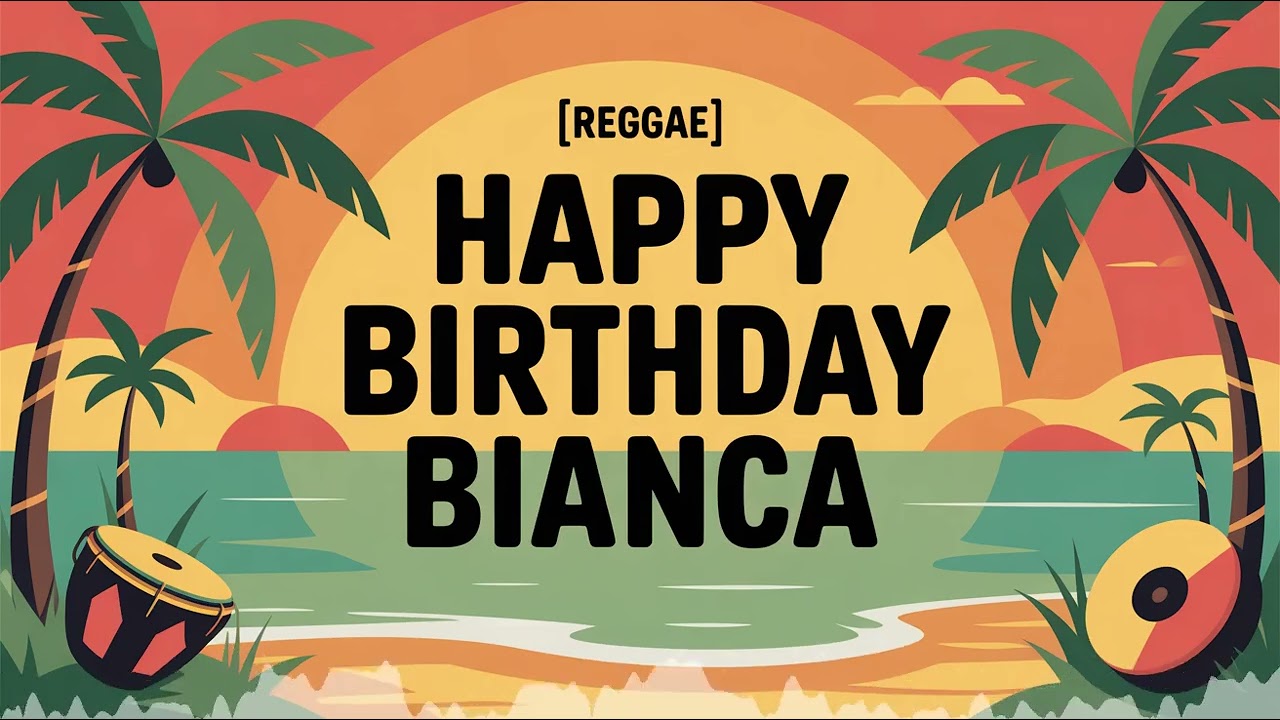 Bianca Birthday Song - Reggae - Calm