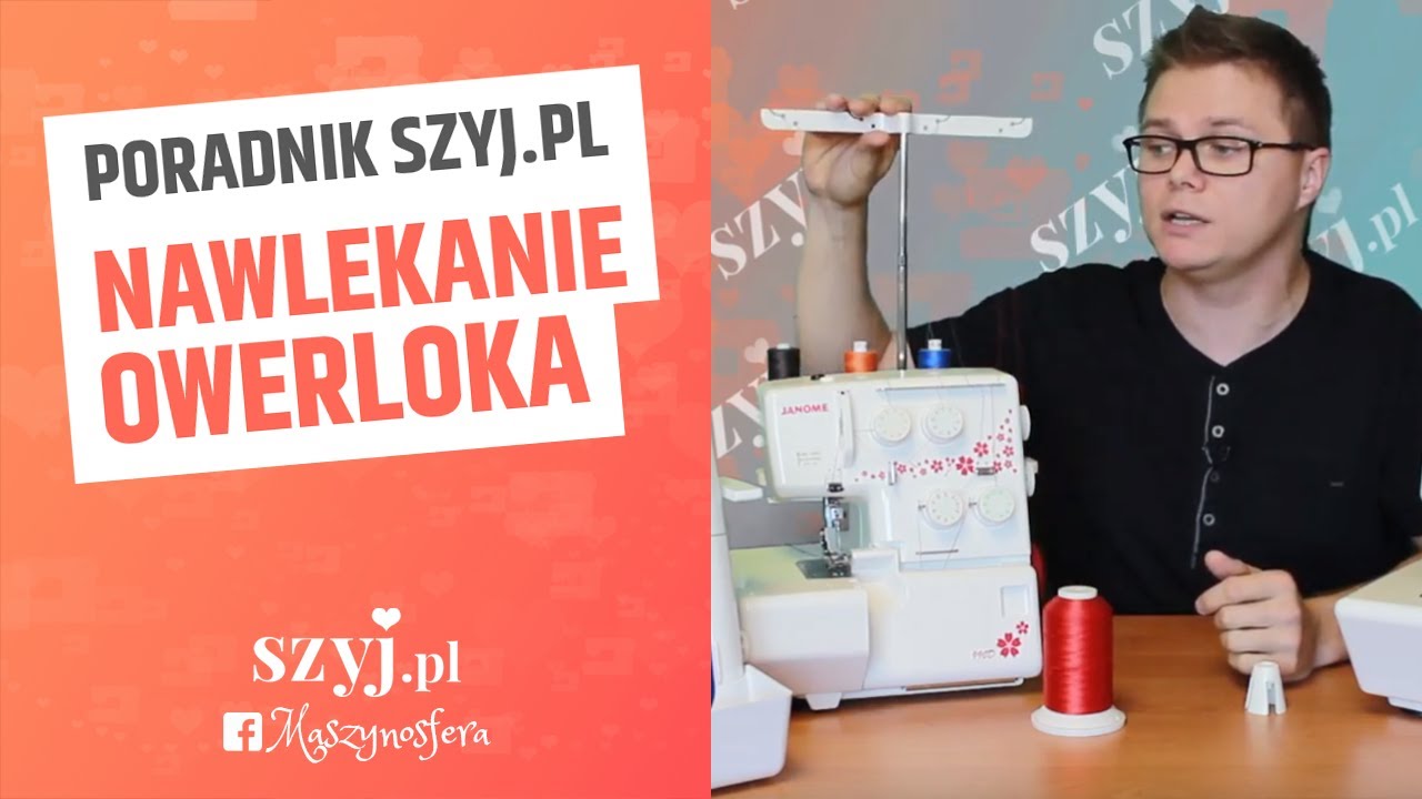 OWERLOK DOMOWY - o nawlekaniu owerloka | Poradnik SZYJ.PL