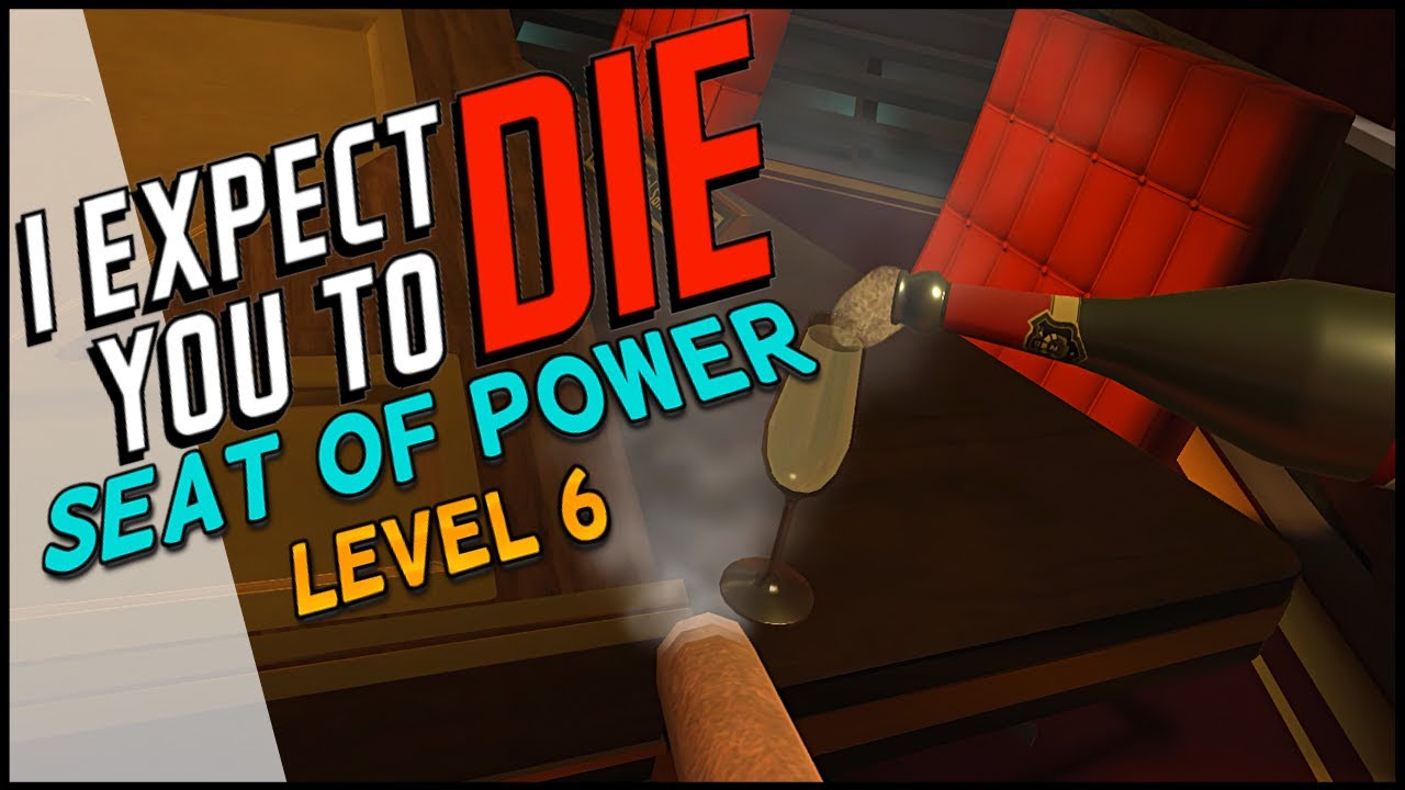 I Expect You to Die - Seat of Power (Level 6)