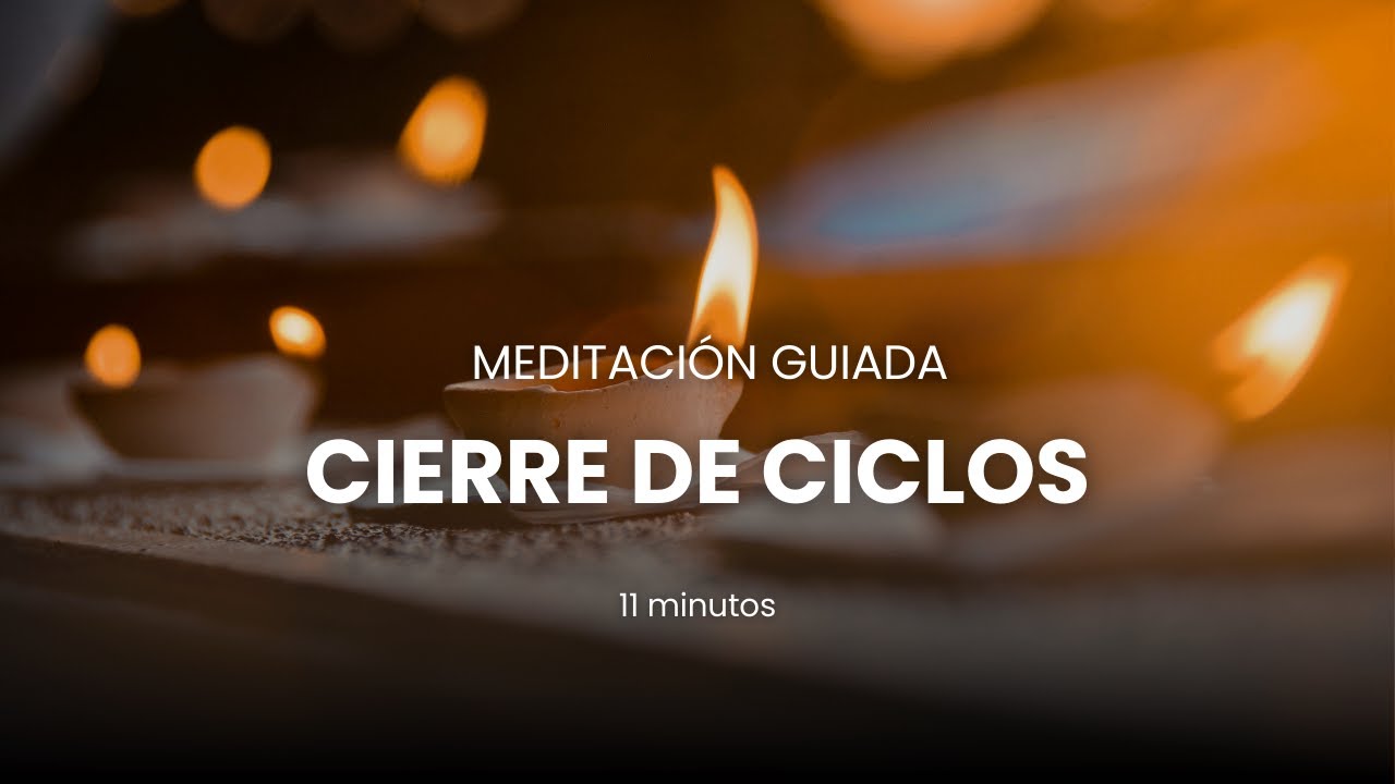 Meditación para CERRAR CICLOS | Suelta con PAZ y CONCIENCIA