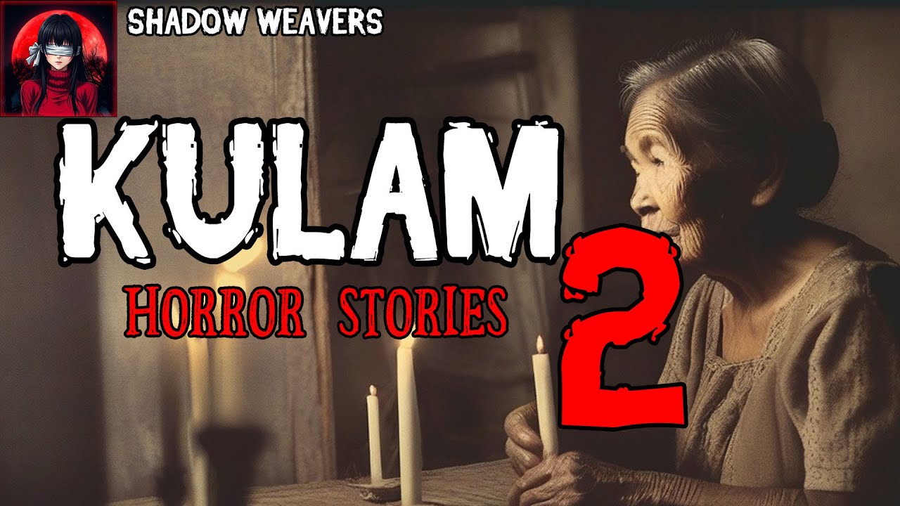KULAM HORROR STORIES | True Horror Stories | Shadow Weavers