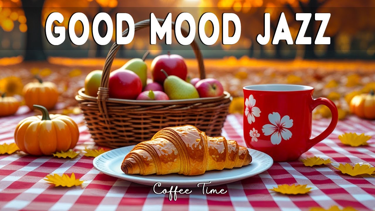 Good Mood Jazz 🍁 Upbeat Autumn Bossa Nova & Smooth Coffee Jazz Music for Focus and Happiness