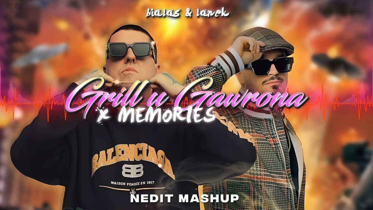 GRILL U GAWRONA x MEMORIES (NEDIT MASHUP)