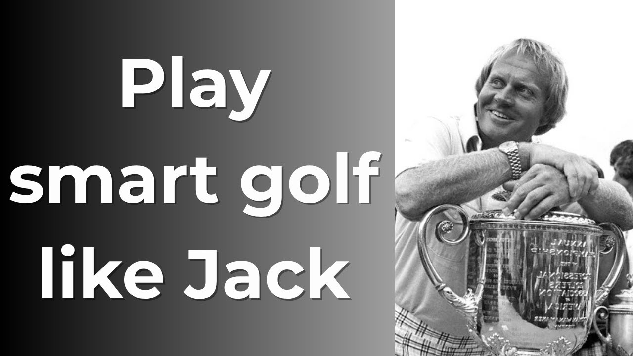 How Jack Nicklaus played smarter golf than everyone else