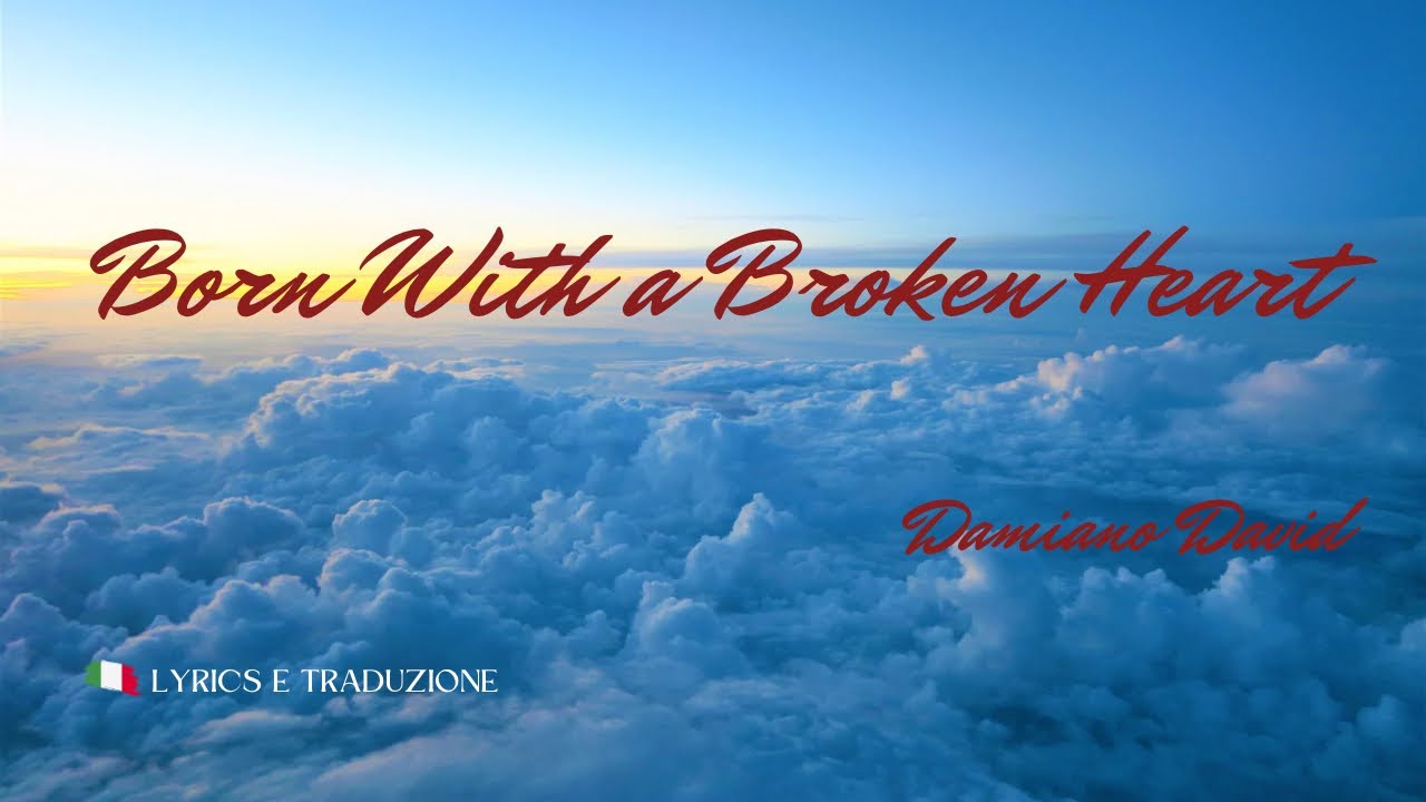 Damiano David - Born With a Broken Heart | Lyrics e traduzione in italiano