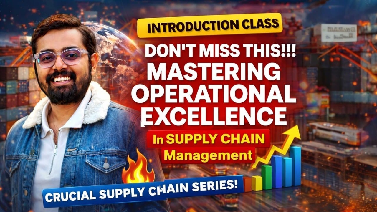 OPERATIONAL EXCELLENCE IN SUPPLY CHAIN MANAGEMENT | INTRODUCTORY CLASS | PART - 1| LEARN IN ASSAMESE