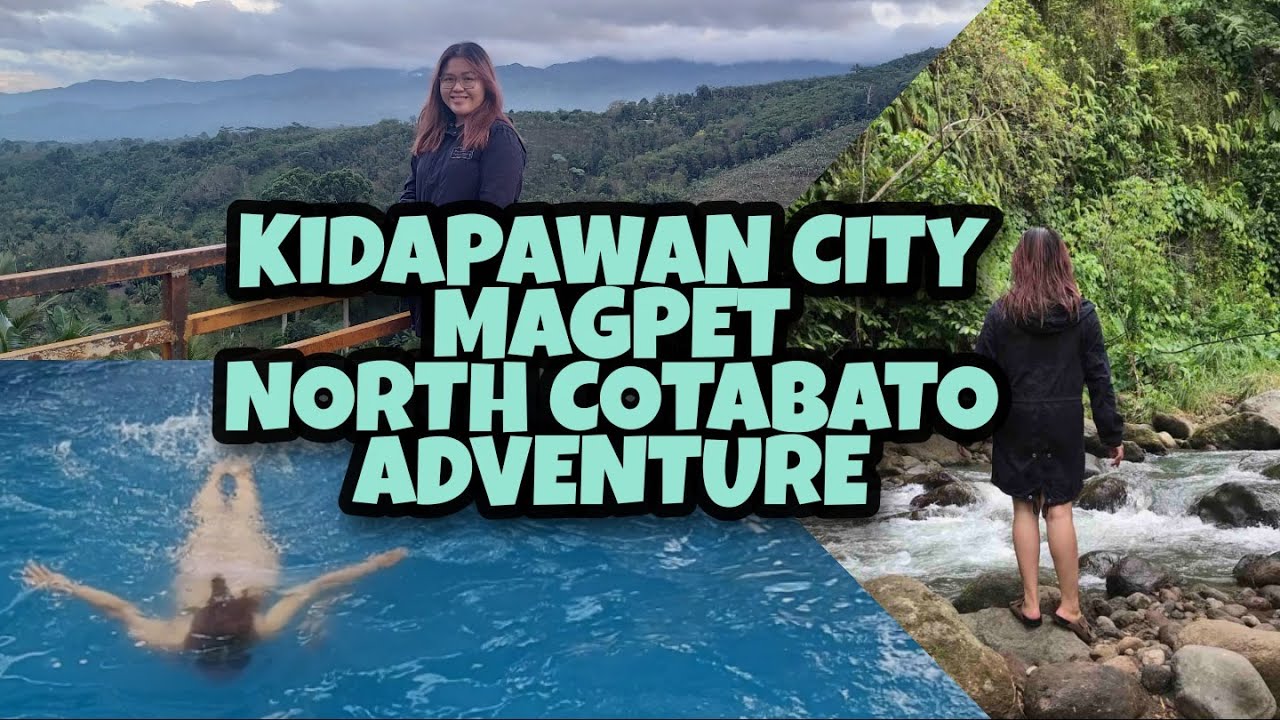 KIDAPAWAN CITY, MAGPET NORTH COTABATO ADVENTURE