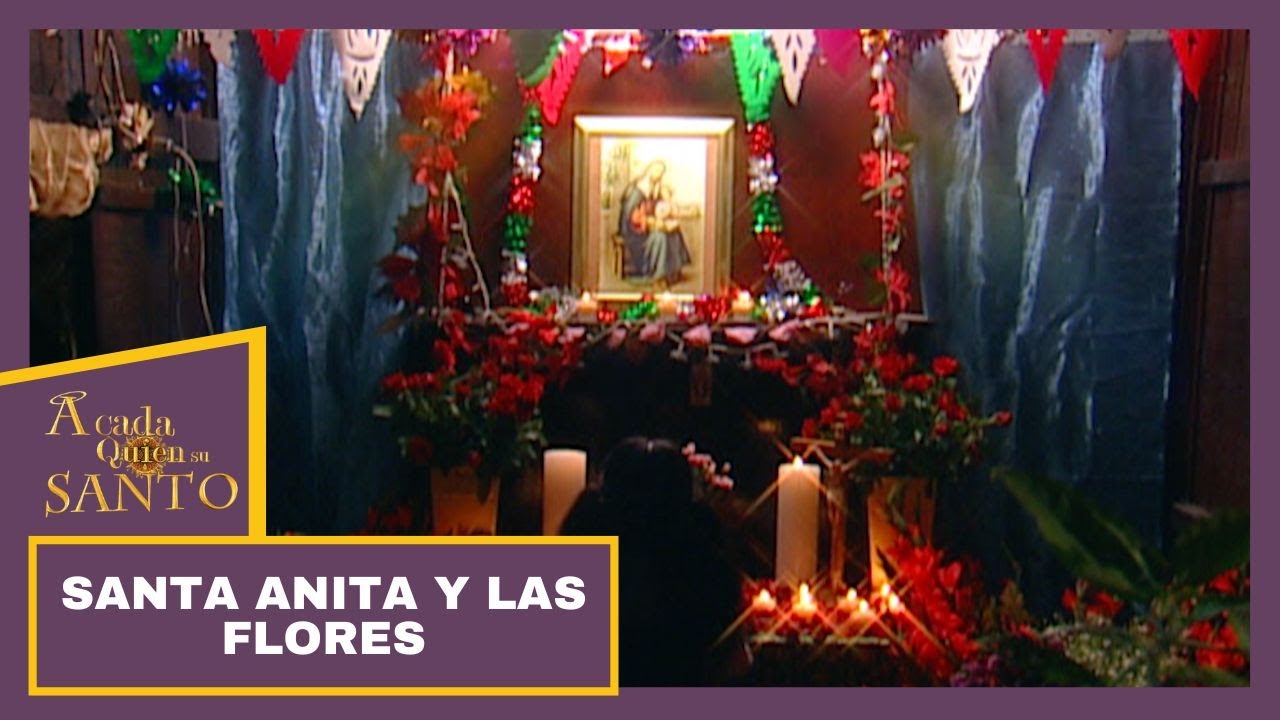 Santa Anita y las flores | A Cada Quien Su Santo