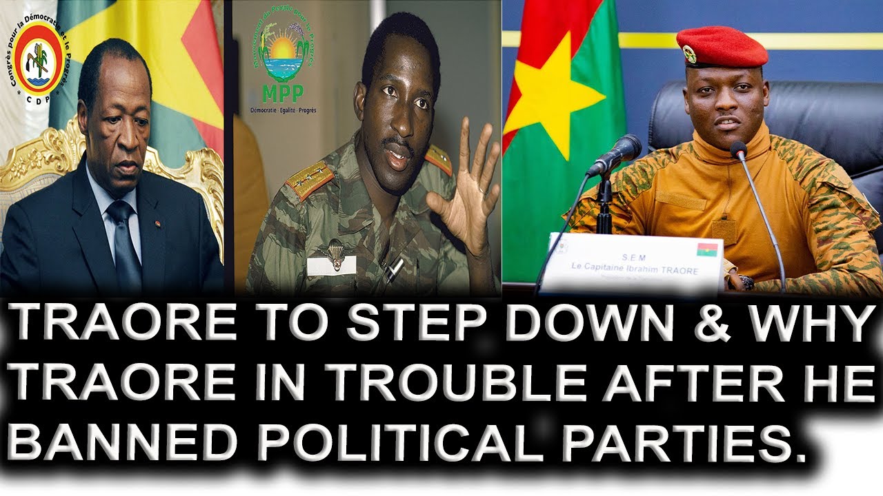 Traore To Step Down & Why?/Traore In Big Trouble After Ban On All Political Parties In Burkina Faso