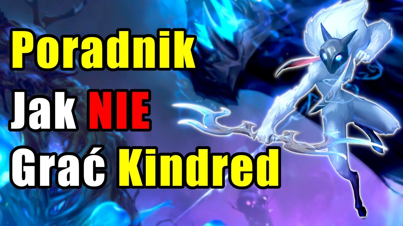 Poradnik Jak NIE Grać Kindred - League of Legends