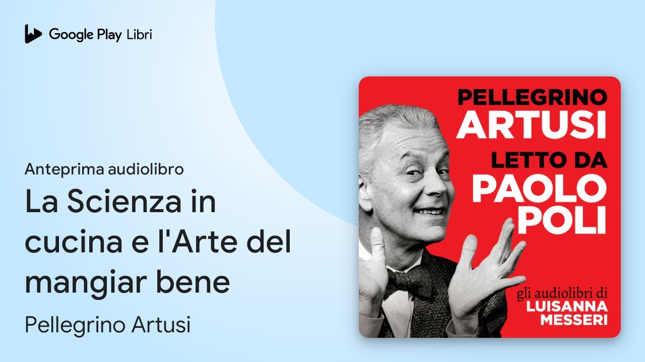 La Scienza in cucina e l'Arte del mangiar bene di Pellegrino Artusi · Anteprima audiolibro