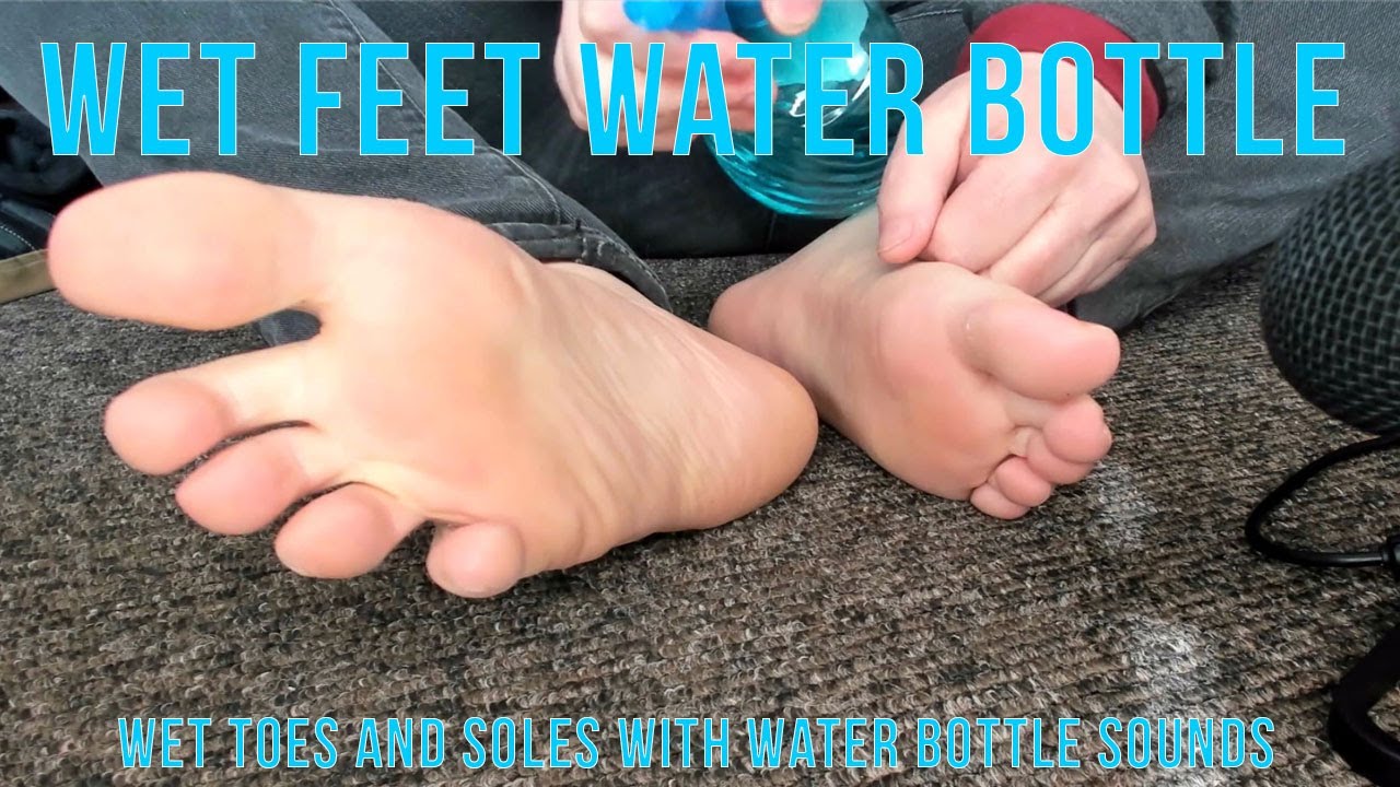 Wet Feet Water Bottle - Experimental ASMR Using Bare Male Feet & Water Sounds Squirting to Relax You