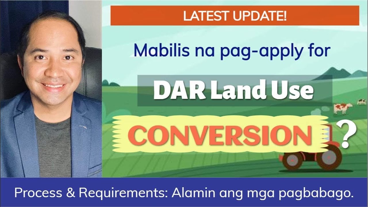 DAR CONVERSION OR LAND USE CONVERSION: NEW PROCESS & APPLICATION REQUIREMENTS