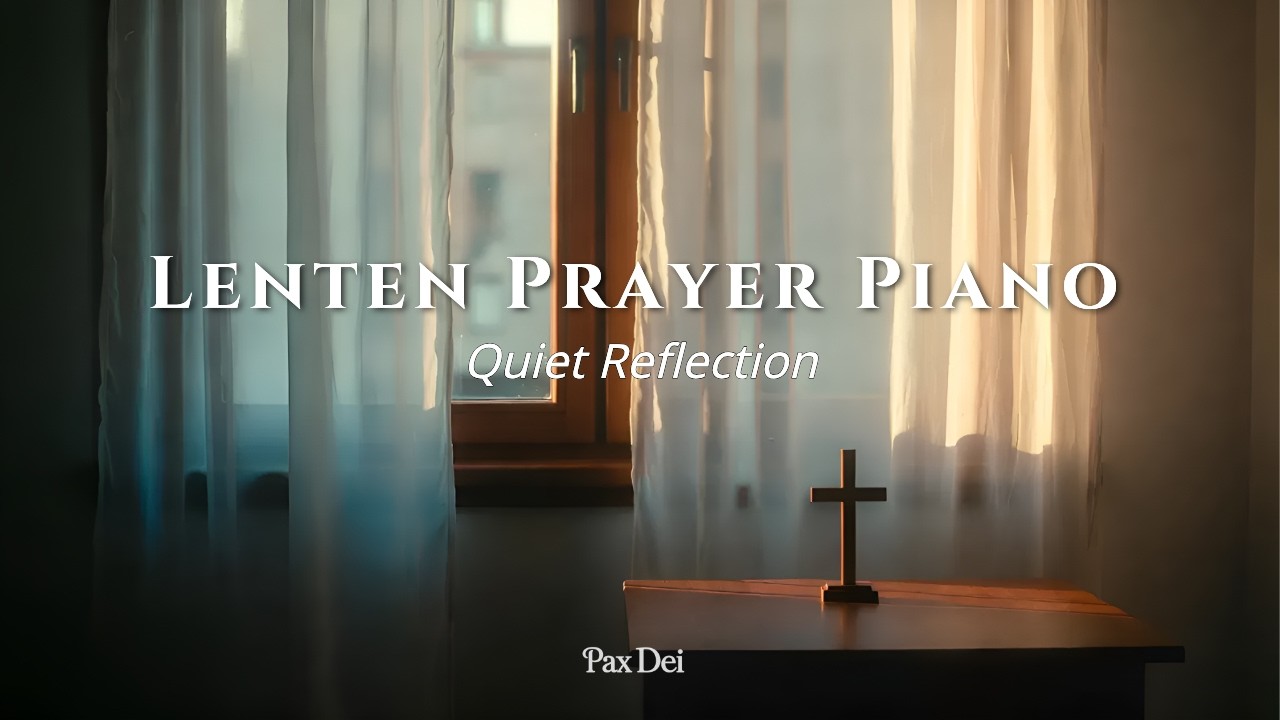 Lenten Silence | Deep Prayer Piano for Reflection