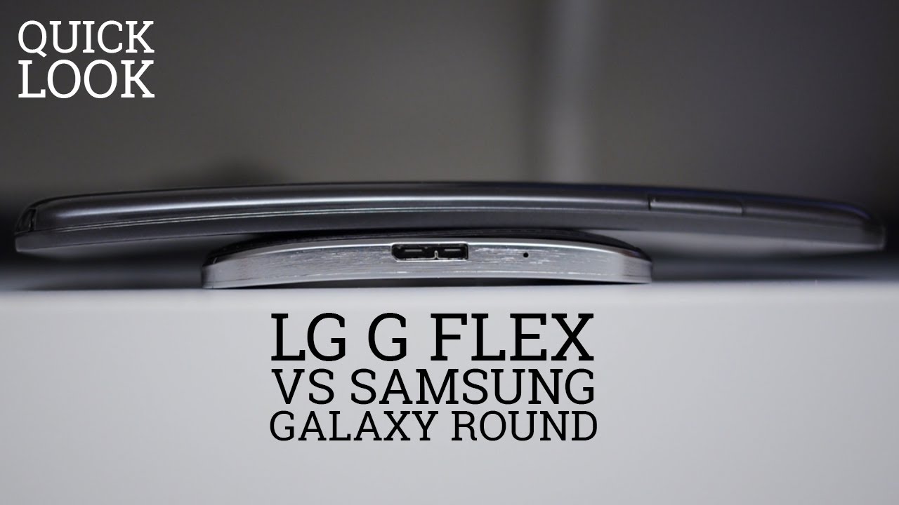 LG G Flex vs Samsung Galaxy Round - Quick Look