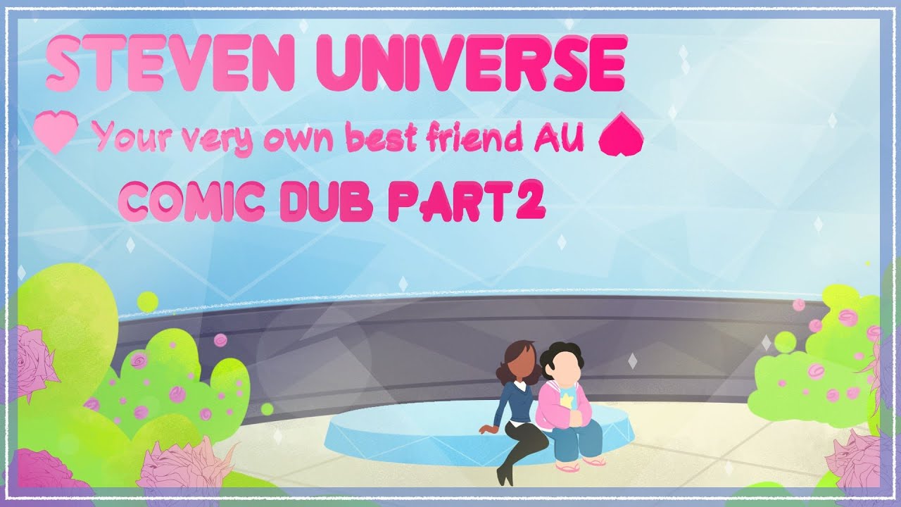 Steven Universe: Ваш личный лучший друг AU Часть 2 Comic Dub (SU Comic Dub)