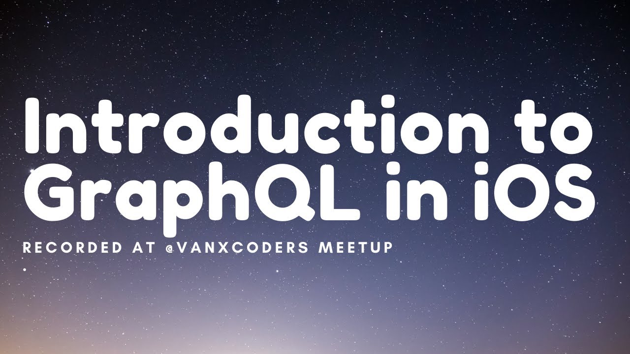 Введение в GraphQL для разработчиков iOS — записано на встрече @VanXcoders
