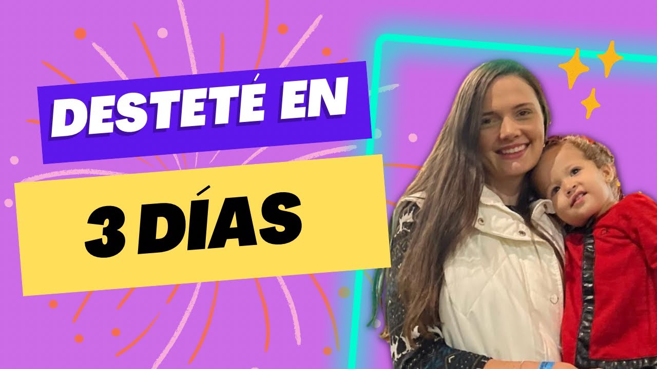 DESTETE EN 3 DIAS  / C&oacute;mo DESTETAR r&aacute;pido
