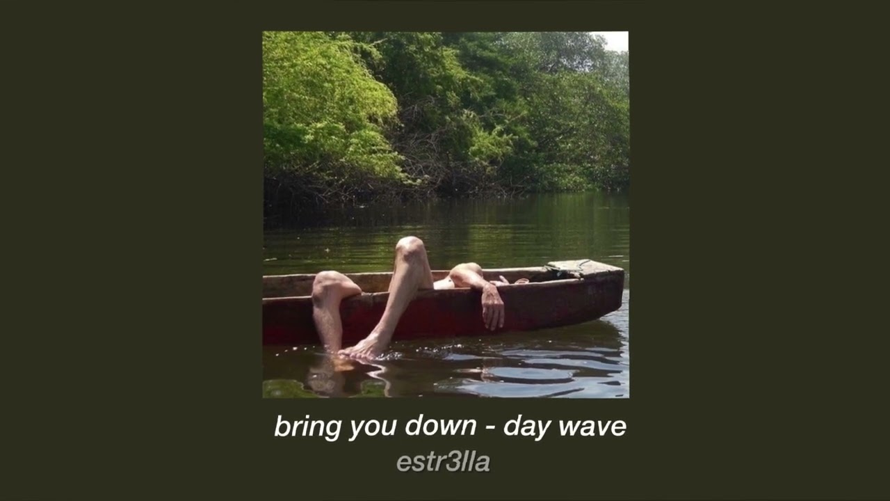 (slowed) bring you down - day wave