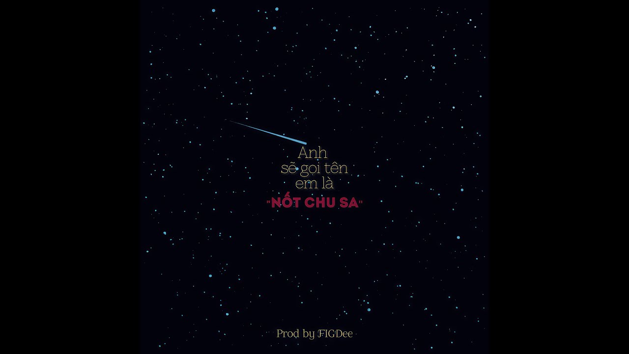 Anh Sẽ Gọi T&ecirc;n Em L&agrave; Nốt Chu Sa - FiGDee ( Nhạc Chữa L&agrave;nh )