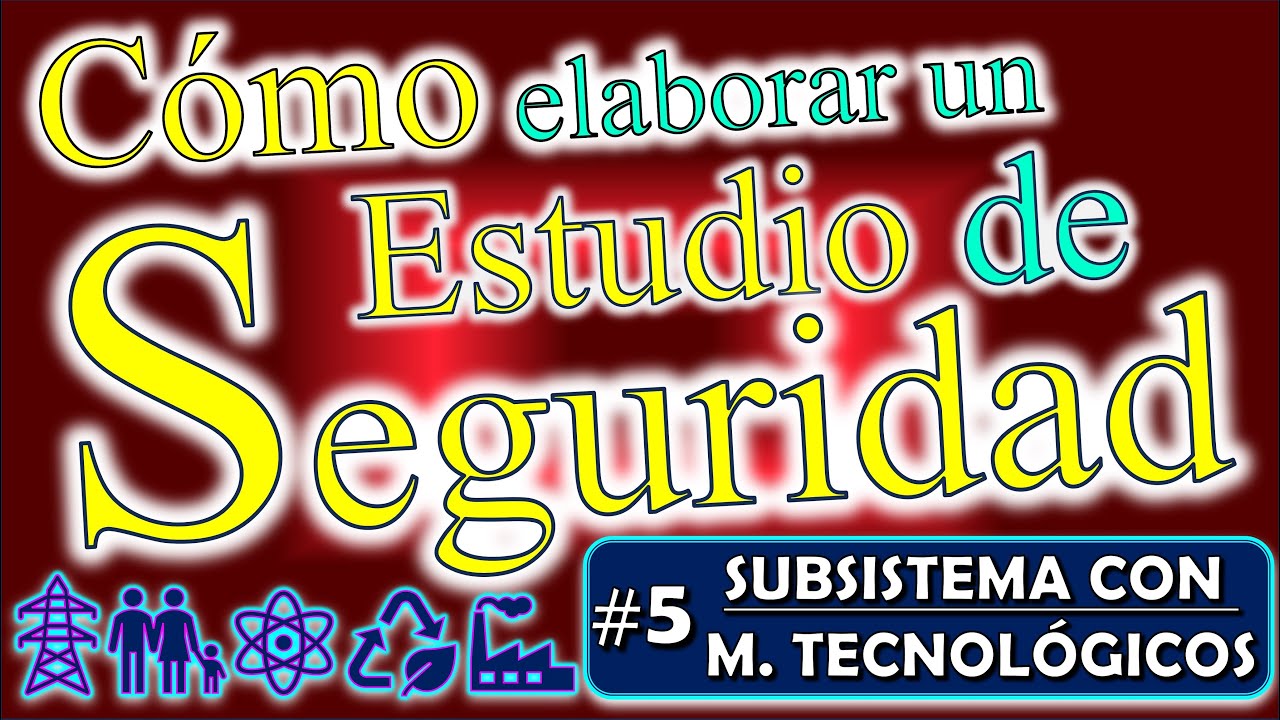 Cómo elaborar un ESTUDIO DE SEGURIDAD Parte 5 Subsistema de Seguridad con Medios Tecnológicos