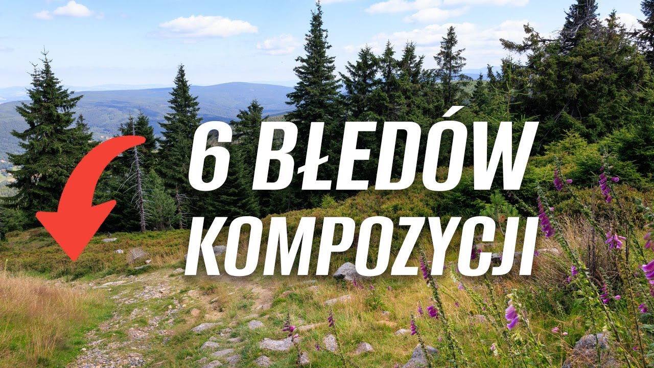 Unikaj tych błędów by robić ŁADNIEJSZE zdjęcia KAŻDYM aparatem
