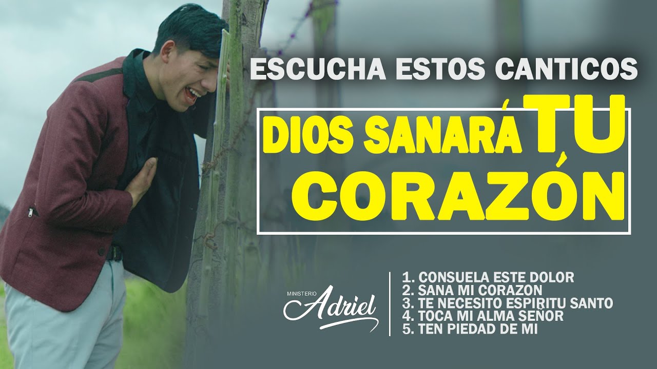 Escucha estos canticos, Dios sanara las heridas de tu corazón // Ministerio Adriel