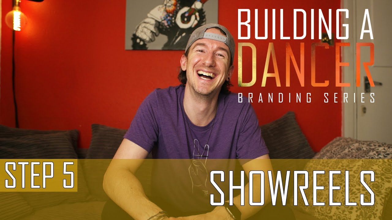 STEP 5 - SHOWREELS | Building A Dancer - Branding Series