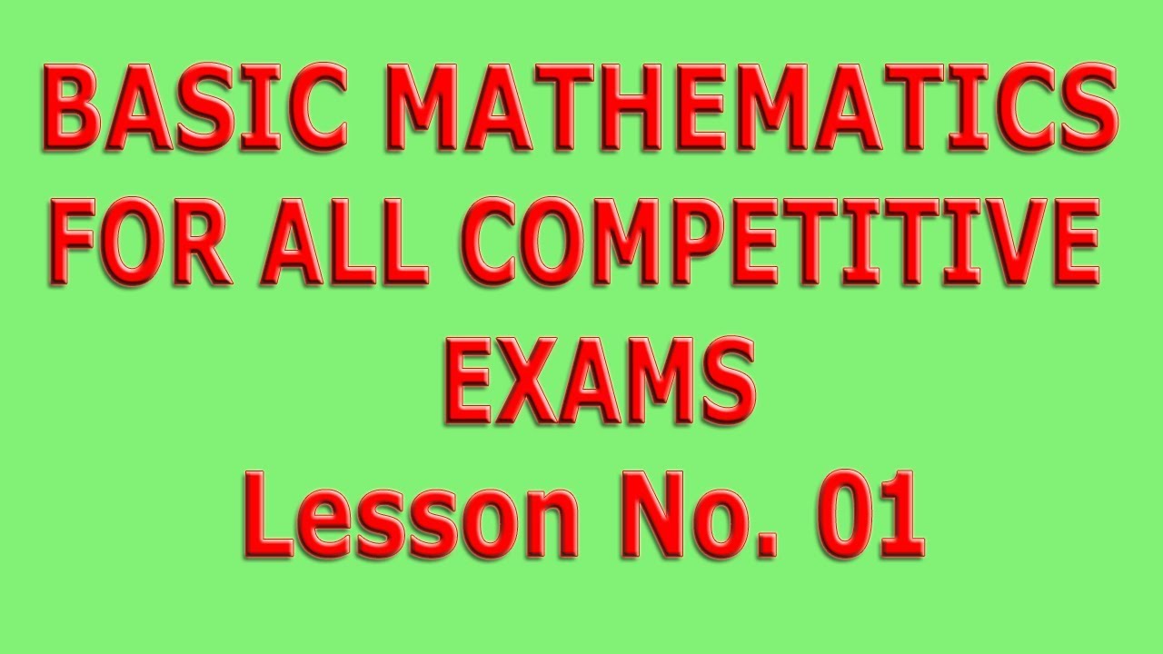 Basic Mathematics for all competitive exams: Lesson No. 01