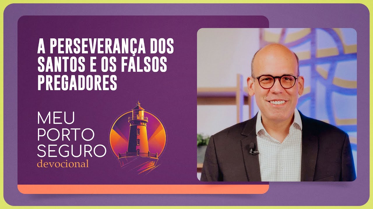 @Resplandecente Farol | COMO IDENTIFICAR FALSOS PREGADORES? | Meu Porto Seguro | IPP TV