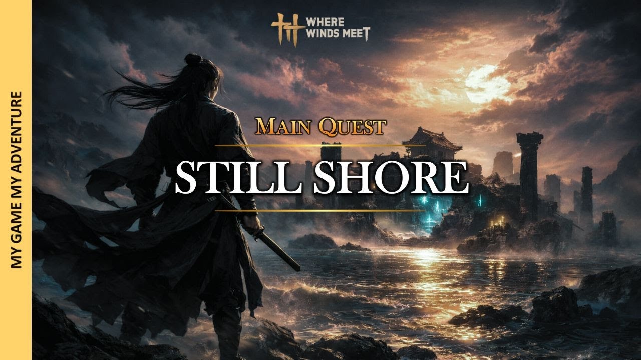 Quest Chapter 1 - Part 3 | Ngulik detail Quest STILL SHORE - Where Winds Meet
