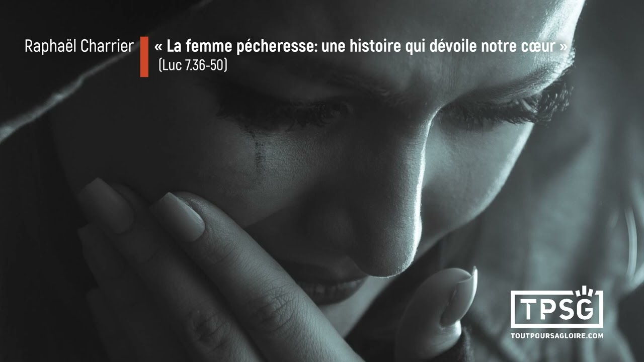 R. Charrier | L'histoire de la femme pécheresse dévoile notre cœur (Luc 7.36-50) [Prédication]