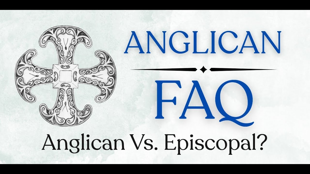 Anglican FAQ:  Anglican Vs. Episcopal?