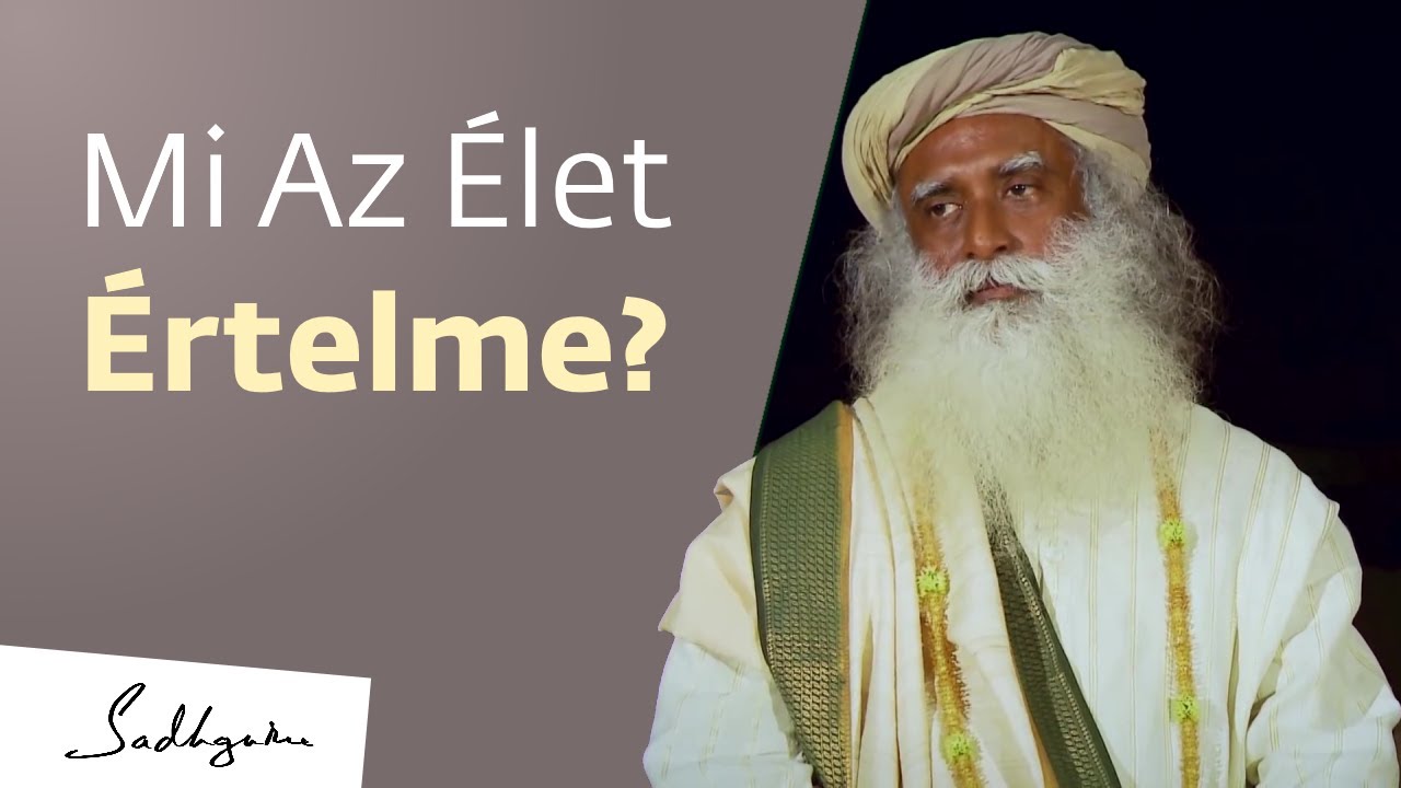 Mi az élet értelme? | Sadhguru