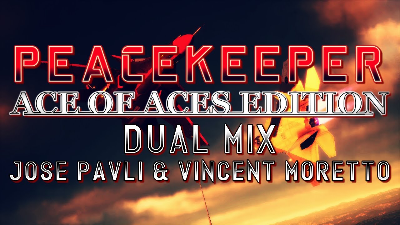 Peacekeeper: Ace of Aces Edition (Project Wingman) - Dual Mix (Jose Pavli & Vincent Moretto)