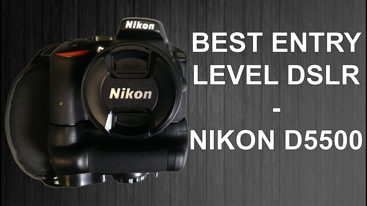 Best beginner DSLR - Nikon D5500 review (2017)