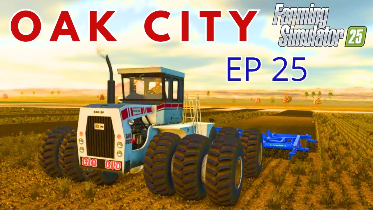 Финишная обработка почвы - FS25 - EP 25 - Оук-Сити