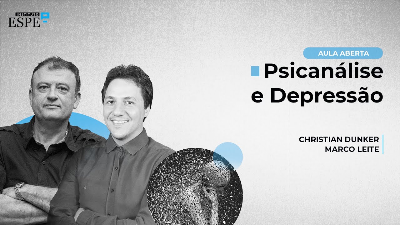 Depressão e  Psicanálise | Christian Dunker e Marco Leite