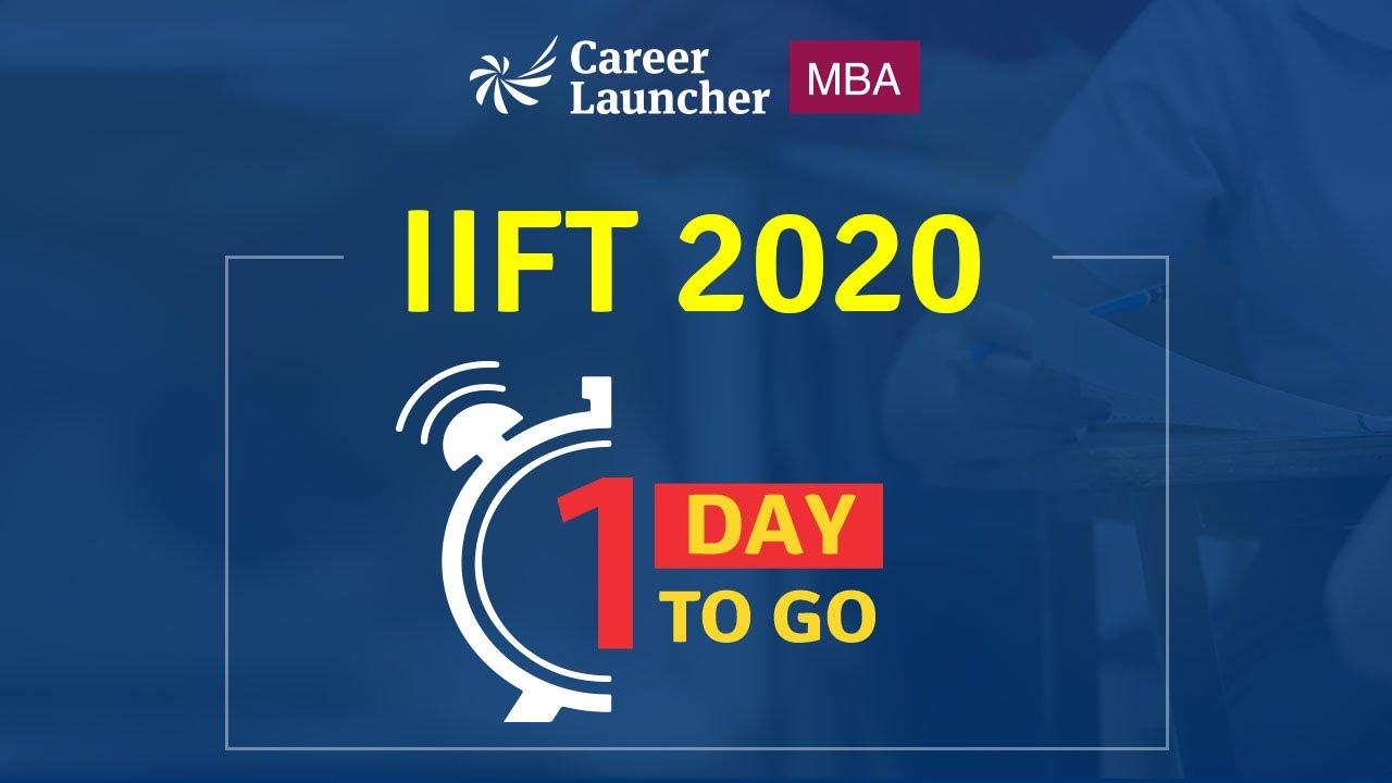 1 Day to IIFT 2020 || Career Launcher