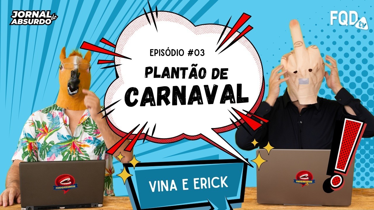 Jornal do Absurdo: Loucuras de Carnaval, é festa no Brasil! #EP03