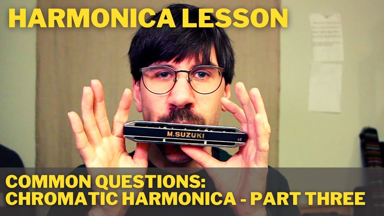 Five common questions regarding chromatic harmonica - part three