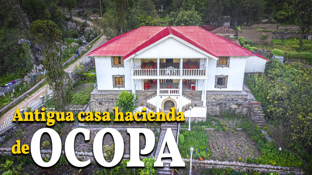 Recorrido por las campiñas y la HISTORICA CASA HACIENDA DE OCOPA | LIRCAY - HUANCAVELICA