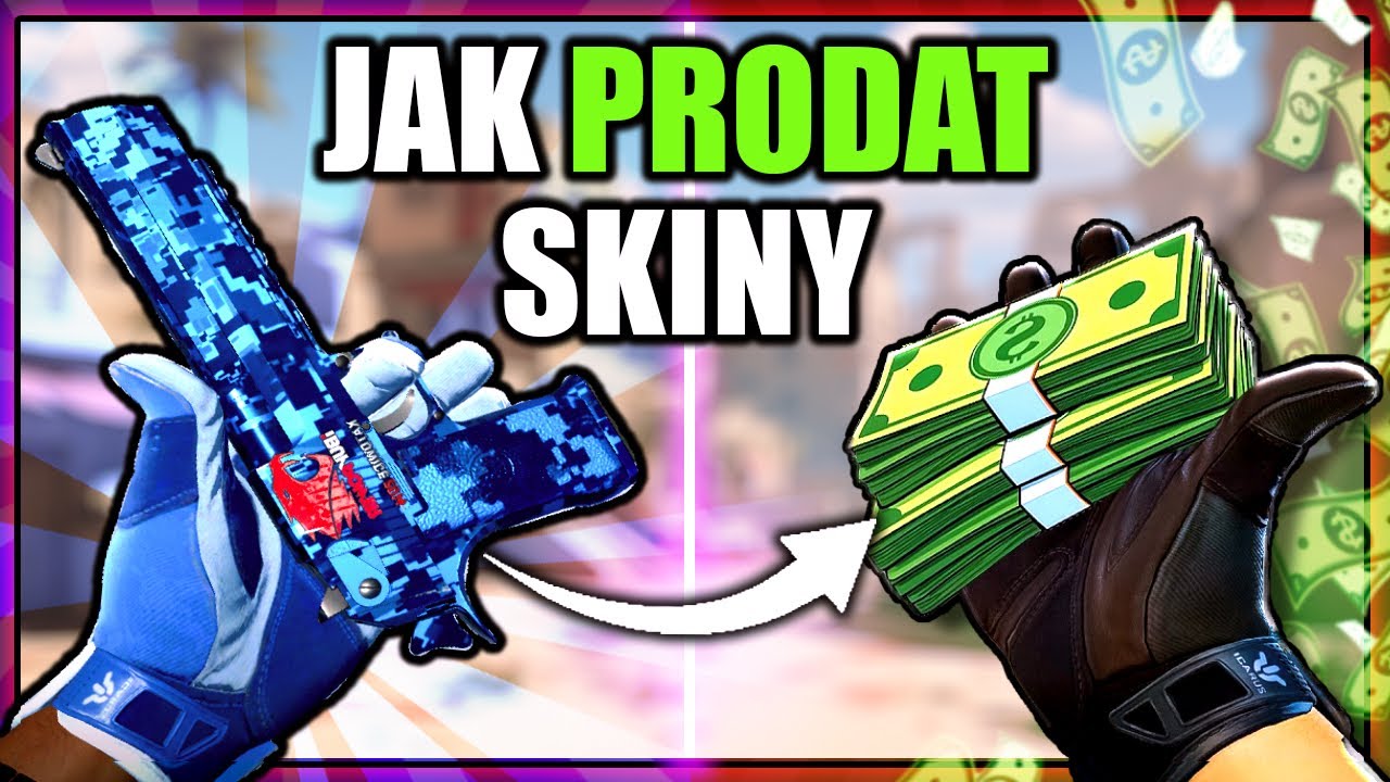 JAK PRODAT SKINY ZA REALN&Eacute; PENIZE? │CS2