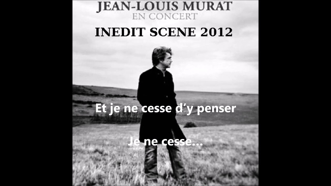 Jean-Louis Murat - Je ne cesse de penser à toi (inédit scène 2012)