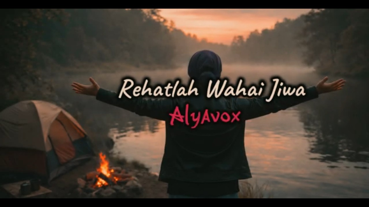 Rehatlah Wahai Jiwa - Alyavox