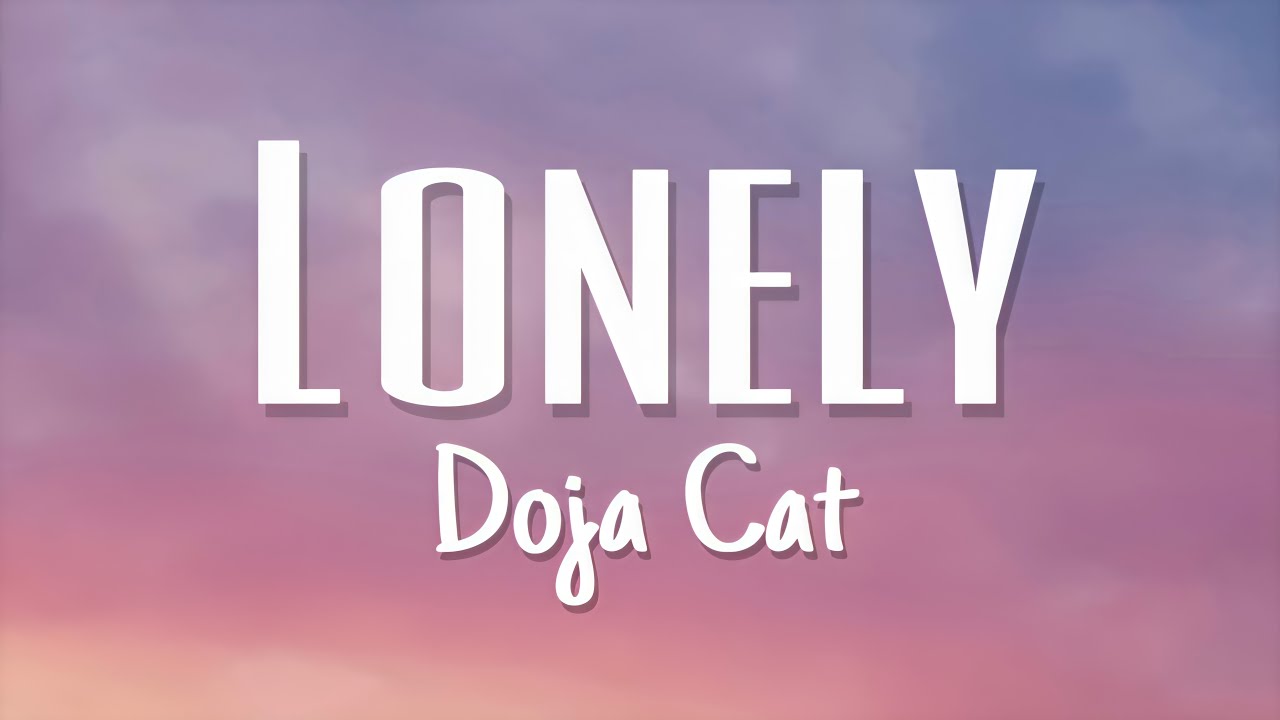 Doja Cat - Lonely (Unreleased) Lyrics