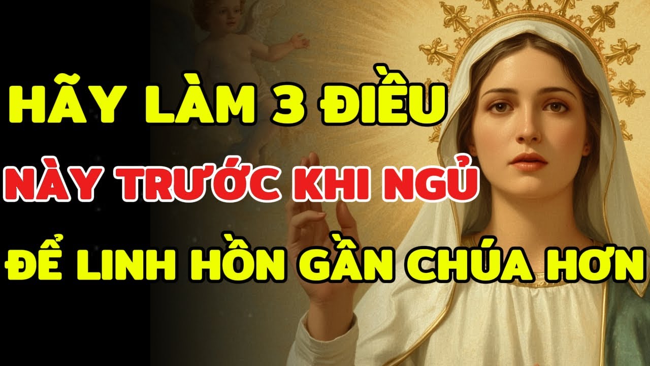 👉 Hãy Làm 3 Điều Này Trước Khi Ngủ Để Được Gần Chúa Hơn | Suy Niệm Công Giáo Ban Đêm