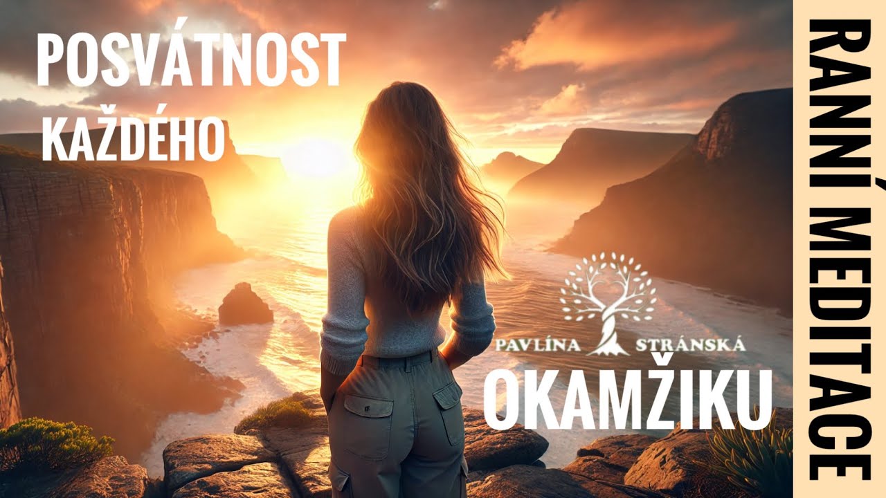 Ranní meditace|Posvátnost každého okamžiku